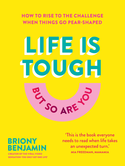 Title details for Life Is Tough (But So Are You) by Briony Benjamin - Wait list